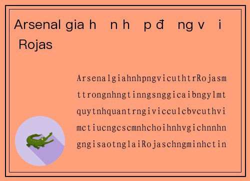 Arsenal gia hạn hợp đồng với Rojas