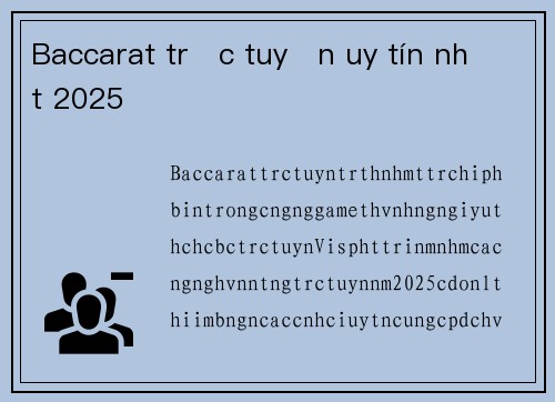 Baccarat trực tuyến uy tín nhất 2025