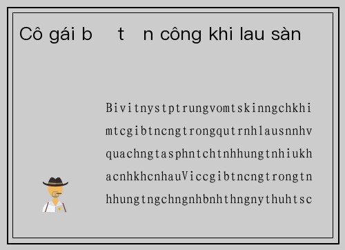 Cô gái bị tấn công khi lau sàn