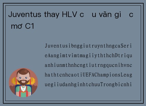 Juventus thay HLV cứu vãn giấc mơ C1