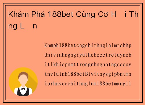Khám Phá 188bet Cùng Cơ Hội Thắng Lớn