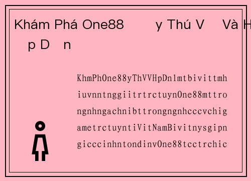 Khám Phá One88 Đầy Thú Vị Và Hấp Dẫn