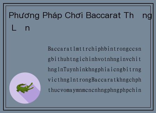 Phương Pháp Chơi Baccarat Thắng Lớn