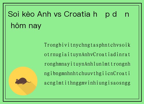 Soi kèo Anh vs Croatia hấp dẫn hôm nay