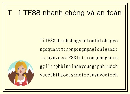 Tải TF88 nhanh chóng và an toàn