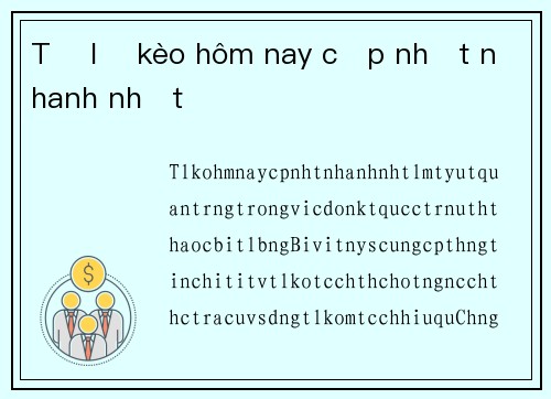 Tỷ lệ kèo hôm nay cập nhật nhanh nhất
