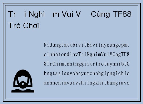 Trải Nghiệm Vui Vẻ Cùng TF88 Trò Chơi