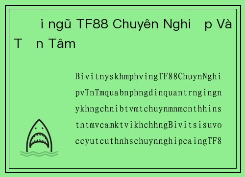 Đội ngũ TF88 Chuyên Nghiệp Và Tận Tâm