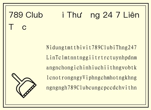 789 Club Đổi Thưởng 24 7 Liên Tục