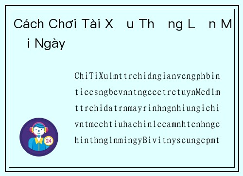 Cách Chơi Tài Xỉu Thắng Lớn Mỗi Ngày
