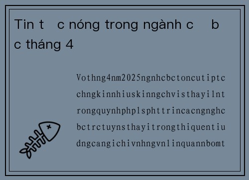 Tin tức nóng trong ngành cờ bạc tháng 4