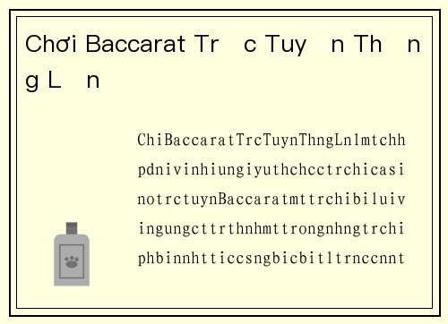 Chơi Baccarat Trực Tuyến Thắng Lớn