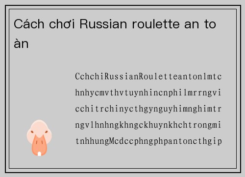 Cách chơi Russian roulette an toàn