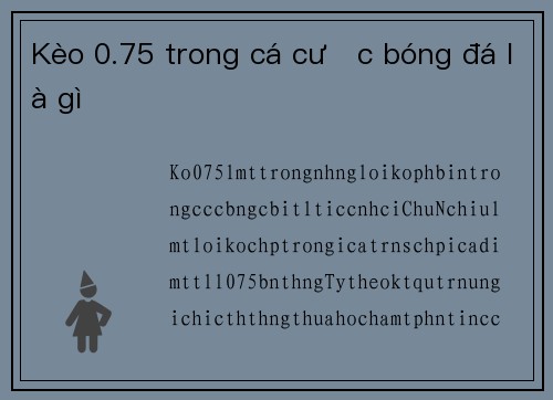 Kèo 0.75 trong cá cược bóng đá là gì