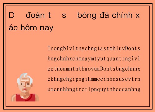 Dự đoán tỷ số bóng đá chính xác hôm nay