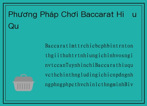 Phương Pháp Chơi Baccarat Hiệu Quả