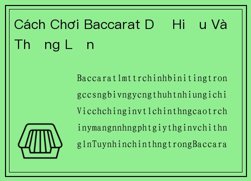 Cách Chơi Baccarat Dễ Hiểu Và Thắng Lớn