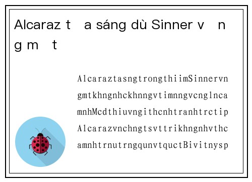 Alcaraz tỏa sáng dù Sinner vắng mặt