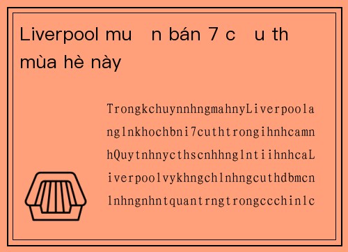 Liverpool muốn bán 7 cầu thủ mùa hè này