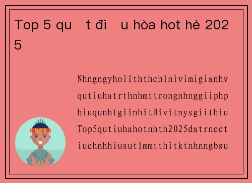 Top 5 quạt điều hòa hot hè 2025