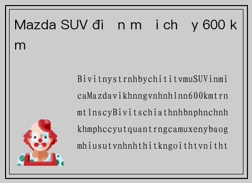 Mazda SUV điện mới chạy 600 km