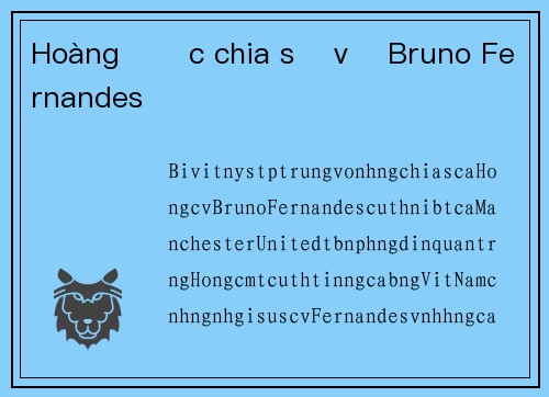 Hoàng Đức chia sẻ về Bruno Fernandes