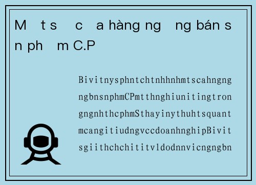 Một số cửa hàng ngừng bán sản phẩm C.P