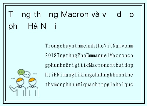 Tổng thống Macron và vợ dạo phố Hà Nội