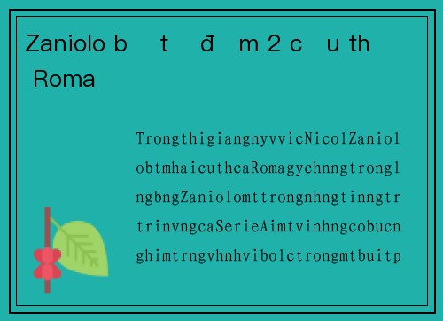 Zaniolo bị tố đấm 2 cầu thủ Roma