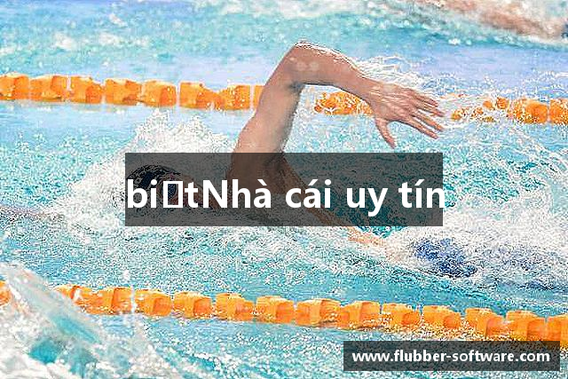 biếtNhà cái uy tín